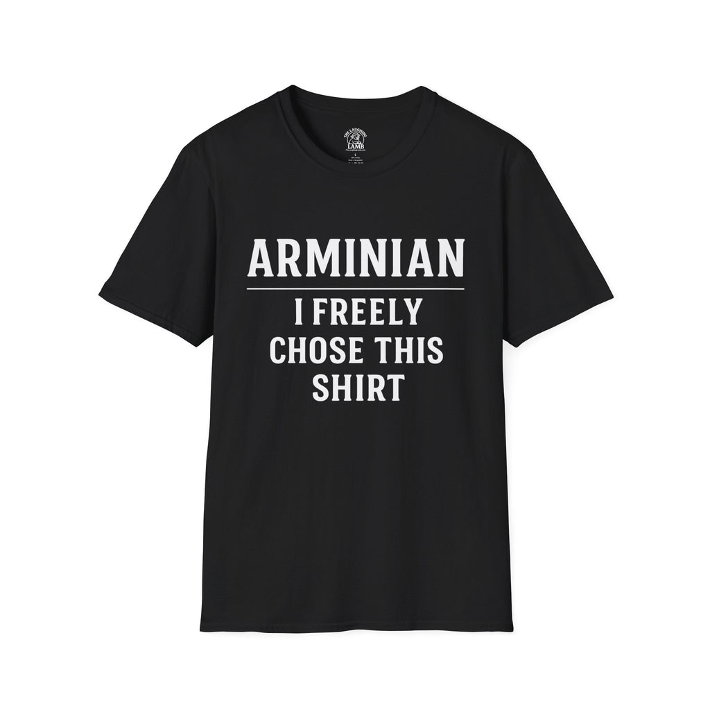Arminian - I Freely Chose This Shirt